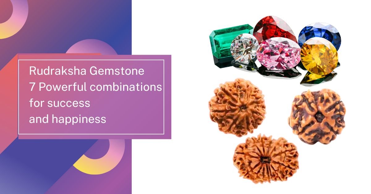 7 powerful rudraksha gemstone combinations with different gemstones and rudraksha