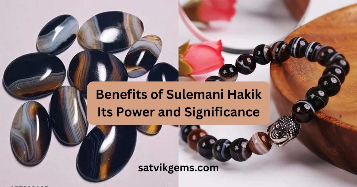 Benefits of Sulemani hakik loose stones and bracelet