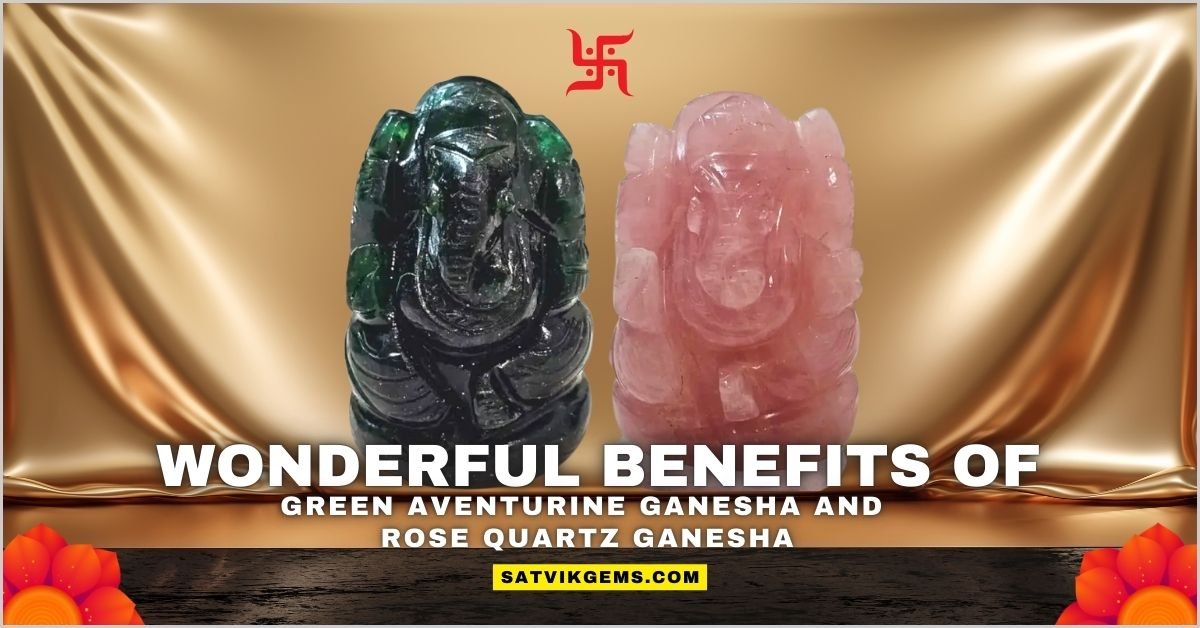 Benefits of Green Aventurine Ganesha and Rose Quartz Ganesha