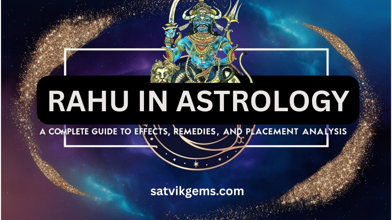 Rahu planet in Astrology: Effects, Remedies, and Placement