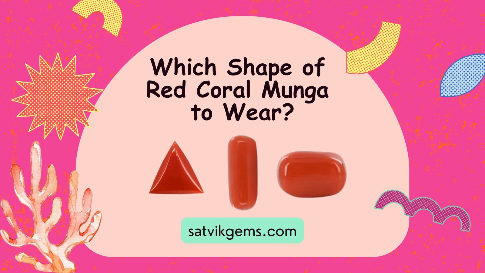 Which Red Coral Munga to Wear Triangle, Capsule or Oval